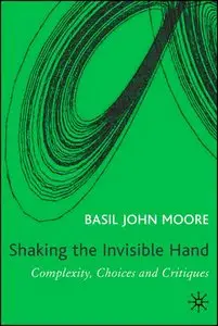Shaking the Invisible Hand: Complexity, Choices and Critiques
