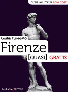 Firenze (quasi) gratis (Guide all'Italia low cost) di Giulia Furegato