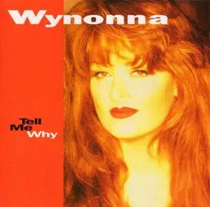 Wynonna Judd - Tell Me Why (1993) {2004, Reissue}