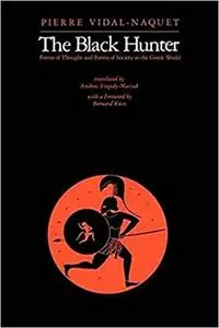 The Black Hunter: Forms of Thought and Forms of Society in the Greek World