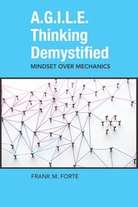 A.G.I.L.E. Thinking Demystified : Mindset Over Mechanics