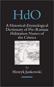 A Historical-Etymological Dictionary of Pre-Russian Habitation Names of the Crimea