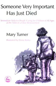 Someone Very Important Has Just Died: Immediate Help For People Caring For Children...