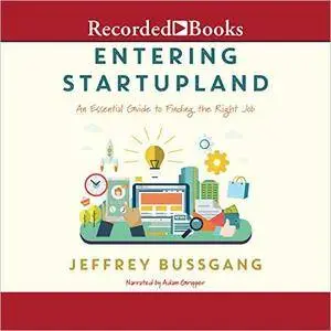 Entering StartupLand: An Essential Guide to Finding the Right Job [Audiobook]