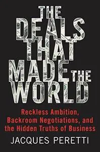 The Deals that Made the World