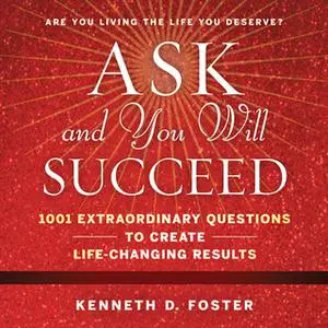 «Ask and You Will Succeed» by Ken Foster