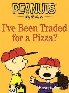 «I've Been Traded for a Pizza?» by Charles Schulz
