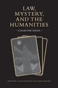 Law, Mystery, and the Humanities: Collected Essays