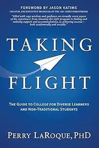Taking Flight: The Guide to College for Diverse Learners and Non-Traditional Students