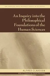 An Inquiry into the Philosophical Foundations of the Human Sciences