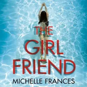 «The Girlfriend» by Michelle Frances