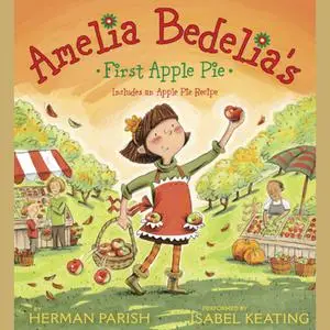 «Amelia Bedelia's First Apple Pie» by Herman Parish