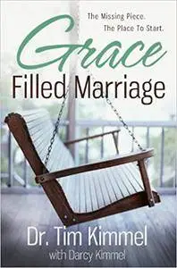 Grace Filled Marriage: The Missing Piece The Place to Start