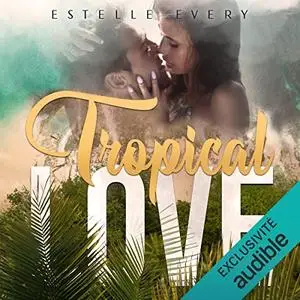 Estelle Every, "Tropical love"