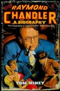 Raymond Chandler: A Biography