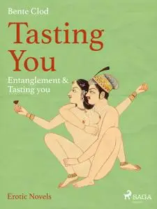 «Tasting You: Entanglement & Tasting you» by Bente Clod