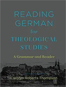 Reading German for Theological Studies: A Grammar and Reader