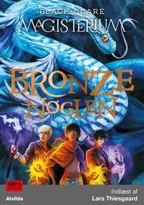 «Magisterium 3: Bronzenøglen» by Holly Black,Cassandra Clare