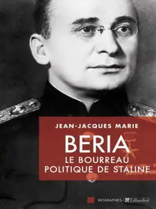 Jean-Jacques Marie, "Beria : Le bourreau politique de Staline"