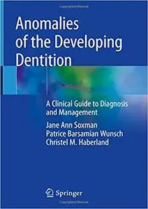 Anomalies of the Developing Dentition: A Clinical Guide to Diagnosis and Management