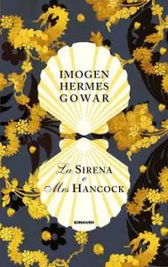 Imogen Hermes Gowar - La sirena e Mrs Hancock