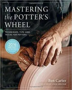 Mastering the Potter's Wheel: Techniques, Tips, and Tricks for Potter