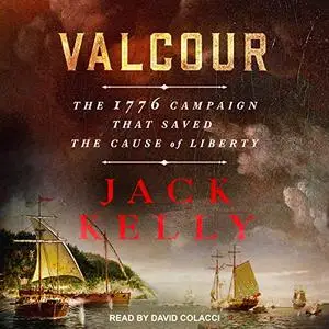 Valcour: The 1776 Campaign that Saved the Cause of Liberty [Audiobook]