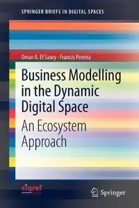 Business Modelling in the Dynamic Digital Space: An Ecosystem Approach (Repost)