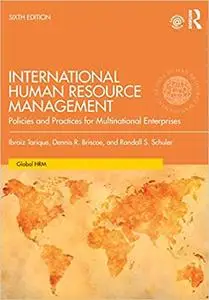 International Human Resource Management: Policies and Practices for Multinational Enterprises (Global HRM), 6th Edition