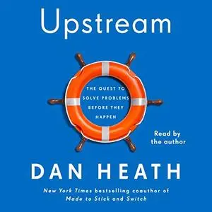 Upstream: The Quest to Solve Problems Before They Happen [Audiobook]