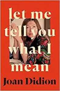 Let Me Tell You What I Mean: A new collection of essays