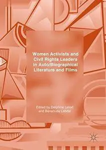 Women Activists and Civil Rights Leaders in Auto/Biographical Literature and Films