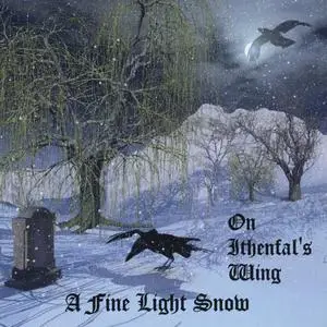 On Ithenfal's Wing - A Fine Light Snow (2018)