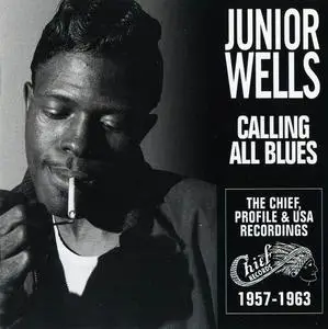 Junior Wells - Calling All Blues: The Chief, Profile & USA Recordings 1957-1963 (2000)