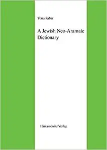 A Jewish Neo-Aramaic Dictionary: Dialects of Amidya, Dihok, Nerwa and Zakho, Northwestern Iraq