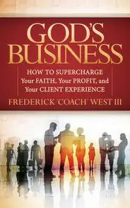 «God's Business» by Frederick “Coach” West