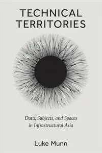 Technical Territories: Data, Subjects, and Spaces in Infrastructural Asia