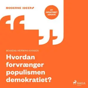 «Moderne Idéer: Hvordan forvrænger populismen demkokratiet?» by Mogens Herman Han