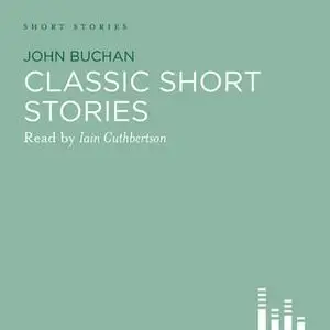 «Classic Short Stories» by John Buchan