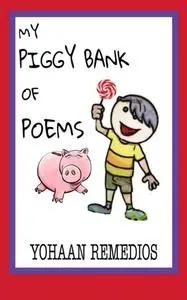 «My Piggy Bank of Poems» by Yohaan Remedios
