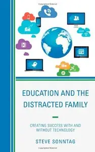 Education and the Distracted Family: Creating Success with and without Technology (repost)