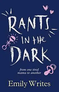 Rants in the Dark: From One Tired Mama To Another