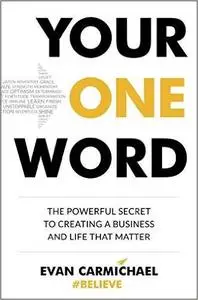 Your One Word: The Powerful Secret to Creating a Business and Life That Matter (repost)