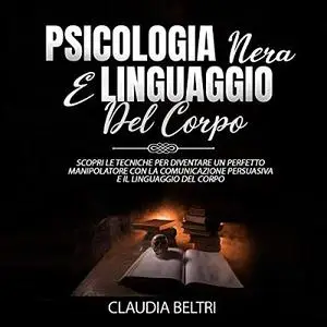 «Psicologia nera e linguaggio del corpo» by Claudia Beltri