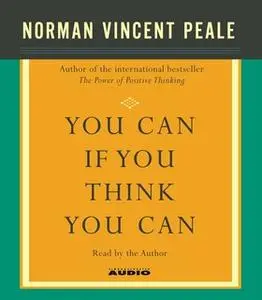 «You Can If You Think You Can» by Dr. Norman Vincent Peale