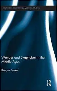 Wonder and Skepticism in the Middle Ages