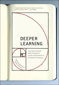 Deeper Learning: How Eight Innovative Public Schools Are Transforming Education in the Twenty-First Century (repost)