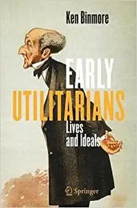 Early Utilitarians: Lives and Ideals