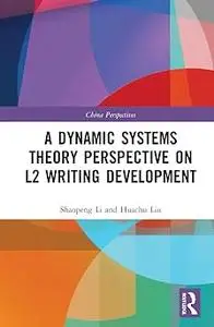 A Dynamic Systems Theory Perspective on L2 Writing Development