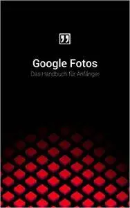 Google Fotos: Das Handbuch für Anfänger